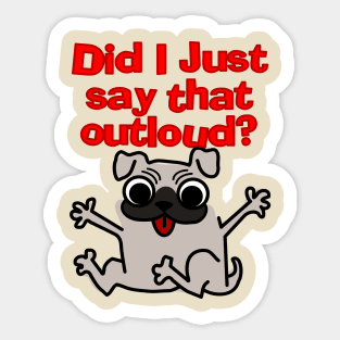 Did I Just Say That Outloud? Sticker